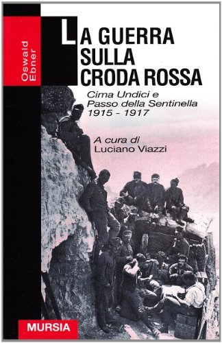 La guerra sulla Croda Rossa di Oswald Ebner edito da Ugo Mursia Editore