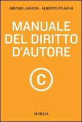 Manuale del diritto d'autore di Giorgio Jarach, Alberto Pojaghi edito da Ugo Mursia Editore