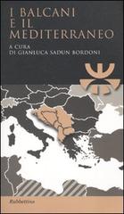 I Balcani e il Mediterraneo edito da Rubbettino
