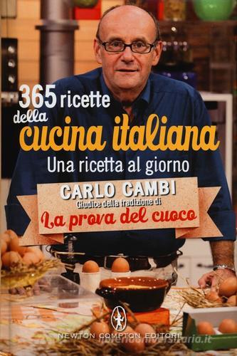 365 ricette della cucina italiana. Una ricetta al giorno di Carlo Cambi edito da Newton Compton