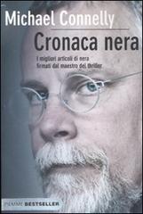 Cronaca nera di Michael Connelly edito da Piemme