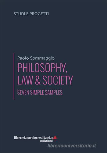 Philosophy, law & society di Paolo Sommaggio edito da libreriauniversitaria.it