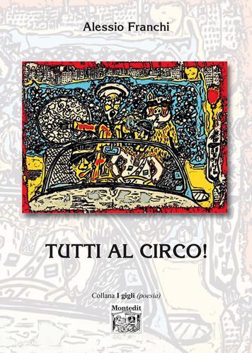 Tutti al circo! di Alessio Franchi edito da Montedit