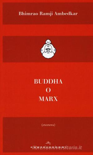 Buddha o Marx di Bhimrao Ramij Ambedkar edito da Castelvecchi