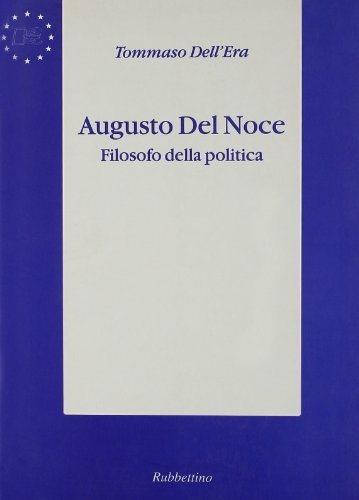 Augusto Del Noce. Filosofo della politica di Tommaso Dell'Era edito da Rubbettino