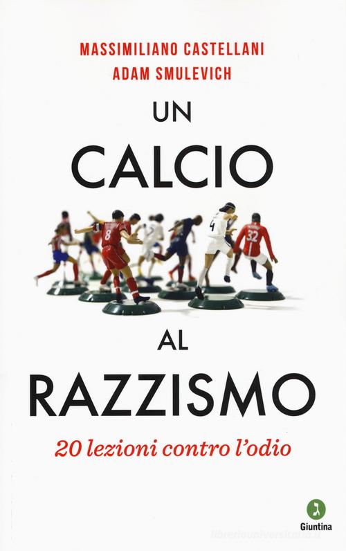 Un calcio al razzismo. 20 lezioni contro l'odio di Massimiliano Castellani, Adam Smulevich edito da Giuntina
