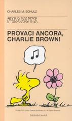 Provaci ancora, Charlie Brown di Charles M. Schulz edito da Dalai Editore
