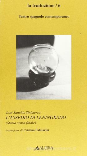 Assedio di Leningrado (storia senza finale). Testo spagnolo a fronte di José Sanchis Sinisterra edito da Alinea
