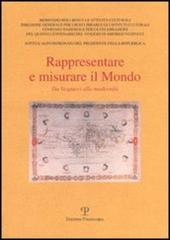 Rappresentare e misurare il mondo. Da Vespucci alla modernità edito da Polistampa