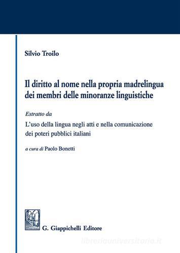 Il diritto al nome nella propria madrelingua dei membri delle minoranze linguistiche di Silvio Troilo edito da Giappichelli