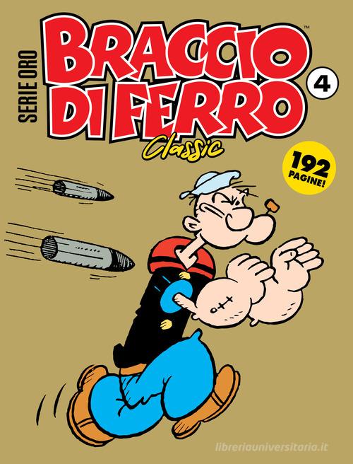 Braccio di Ferro classic. Serie oro vol. 4 di Bud Sagendorf edito da Editoriale Cosmo