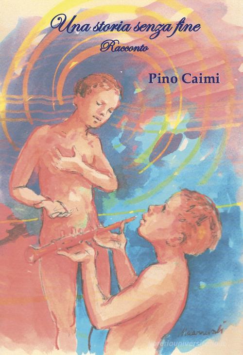 Libro Una storia senza fine di Pino Caimi di Grafichéditore