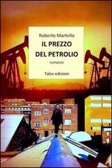 Il prezzo del petrolio di Roberto Martello edito da Talos Edizioni