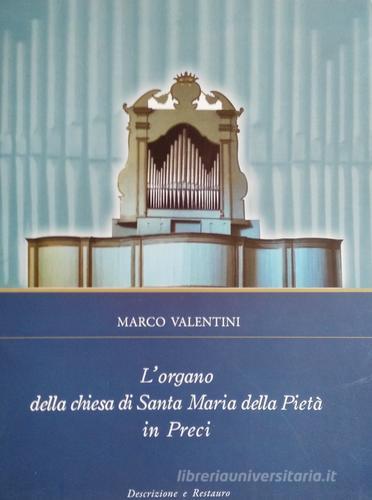 L'organo della chiesa di Santa Maria della Pietà in Preci di Marco Valentini edito da Ass. Culturale G. Serassi