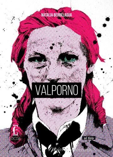 Valporno di Natalia Berbelagua edito da Edicola Ediciones