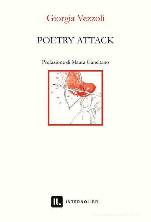 Poetry attack. Ediz. italiana di Giorgia Vezzoli edito da Interno Libri Edizioni