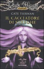 Il cacciatore di streghe di Cate Tiernan edito da Mondadori