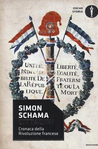 Cittadini. Cronaca della rivoluzione francese di Simon Schama edito da Mondadori