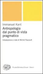 Antropologia dal punto di vista pragmatico di Immanuel Kant edito da Einaudi