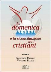 La domenica e la riconciliazione tra i cristiani edito da EDB