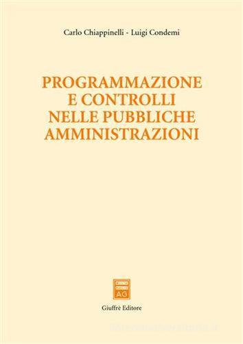 Programmazione e controlli nelle pubbliche amministrazioni di Carlo Chiappinelli, Luigi Condemi edito da Giuffrè