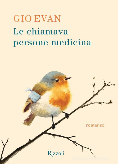 Libro Le chiamava persone medicina di Gio Evan Rizzoli narrativa di Rizzoli