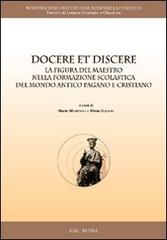 Docere et discere. La figura del maestro nella formazione scolastica del mondo antico pagano e cristiano edito da LAS