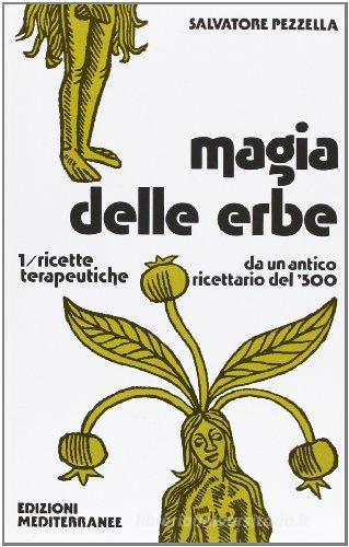 Magia delle erbe vol.1 di Salvatore Pezzella edito da Edizioni Mediterranee