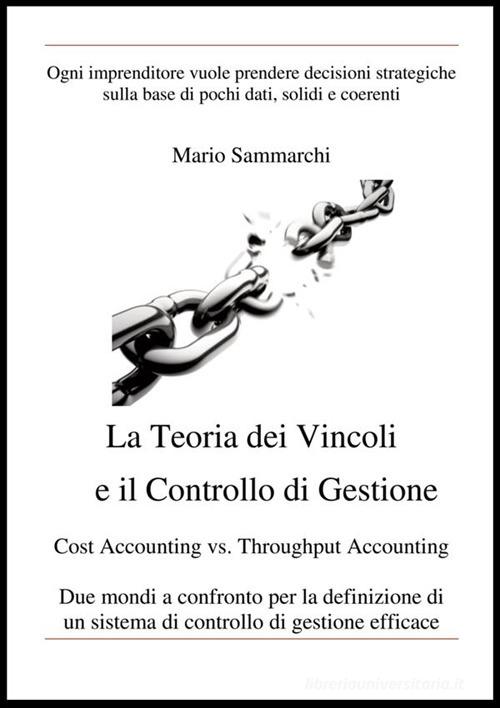La teoria dei vincoli e il controllo di gestione di Mario Sammarchi edito da StreetLib
