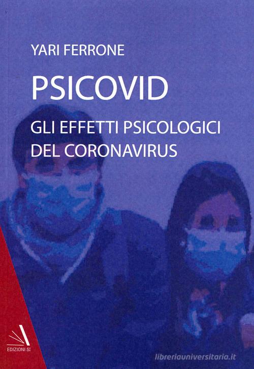 Psicovid. Gli effetti psicologici del coronavirus di Yari Ferrone edito da Edizioni Sì
