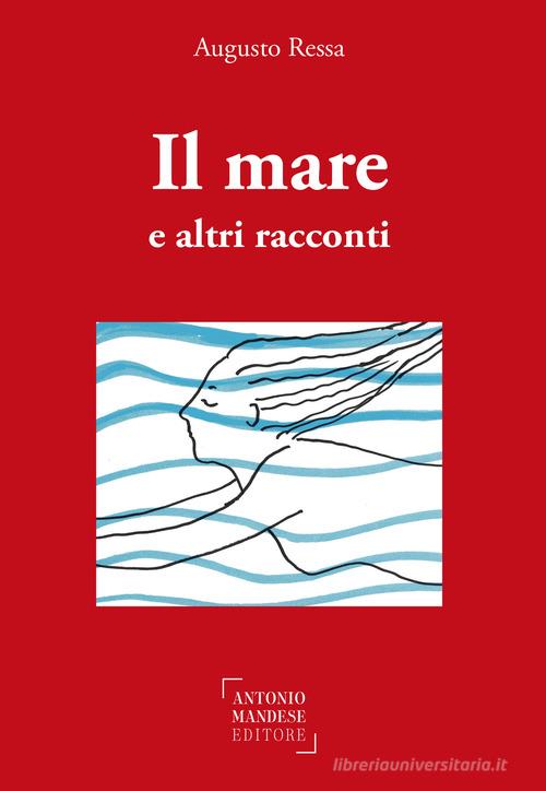 Il mare e altri racconti di Augusto Ressa edito da Antonio Mandese Editore