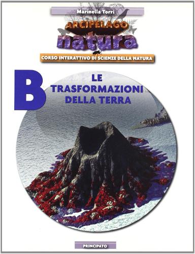 Arcipelago natura. Vol. B-D-E. Con espansione online. Per le Scuole superiori. Con CD-ROM. Con DVD-ROM di Marinella Torri edito da Principato