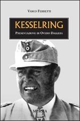 Kesselring di Vasco Ferretti edito da Ugo Mursia Editore