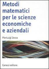 Metodi matematici per le scienze economiche e aziendali di Pierluigi Zezza edito da Carocci