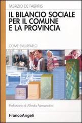 Il bilancio sociale per il comune e la provincia. Come svilupparlo di Fabrizio De Fabritiis edito da Franco Angeli