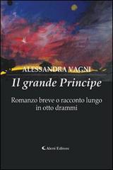 Il grande principe di Alessandra Vagni edito da Aletti