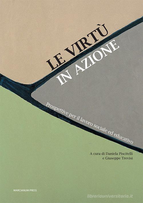 Le virtù in azione. Prospettive per il lavoro sociale ed educativo edito da Marcianum Press