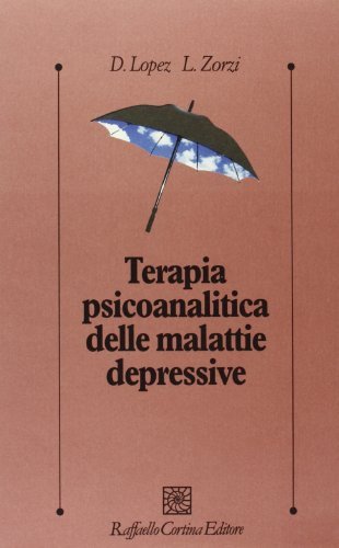 Terapia psiconalitica delle malattie depressive di Davide López, Loretta Zorzi edito da Raffaello Cortina Editore