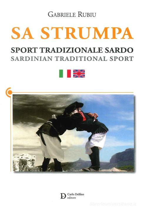 Sa Strumpa. Sport tradizionale sardo. sardinian traditional sport di Gabriele Rubiu edito da Carlo Delfino Editore