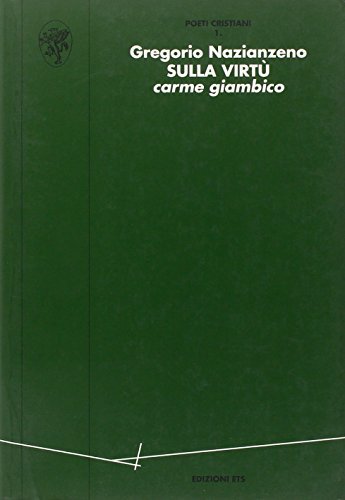 Sulla virtù. Carme giambico (I. 2, 10) di Gregorio di Nazianzo (san) edito da Edizioni ETS