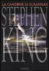 La canzone di Susannah. La torre nera vol.6 di Stephen King edito da Sperling & Kupfer