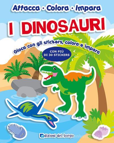 I dinosauri. Con adesivi. Ediz. a colori edito da Edizioni del Borgo