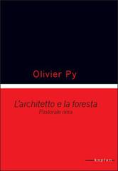 L' architetto e la foresta pastorale nera di Olivier Py edito da Kaplan