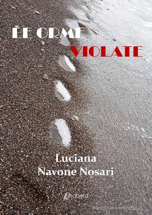 Le orme violate di Luciana Navone Nosari edito da EBS Print