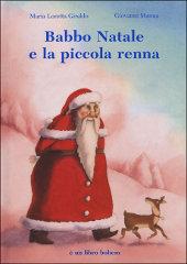 Babbo Natale e la piccola renna di Maria Loretta Giraldo, Giovanni Manna edito da Bohem Press Italia