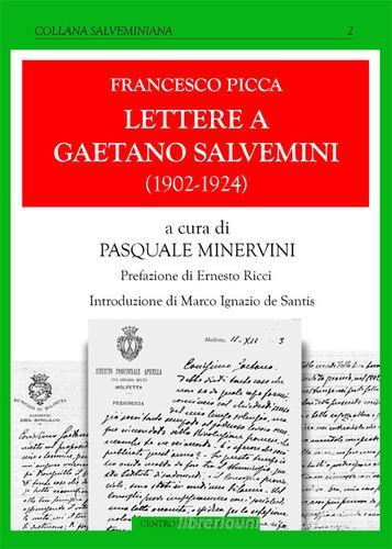 Lettere a Gaetano Salvemini (1902-1924) di Francesco Picca edito da La Nuova Mezzina