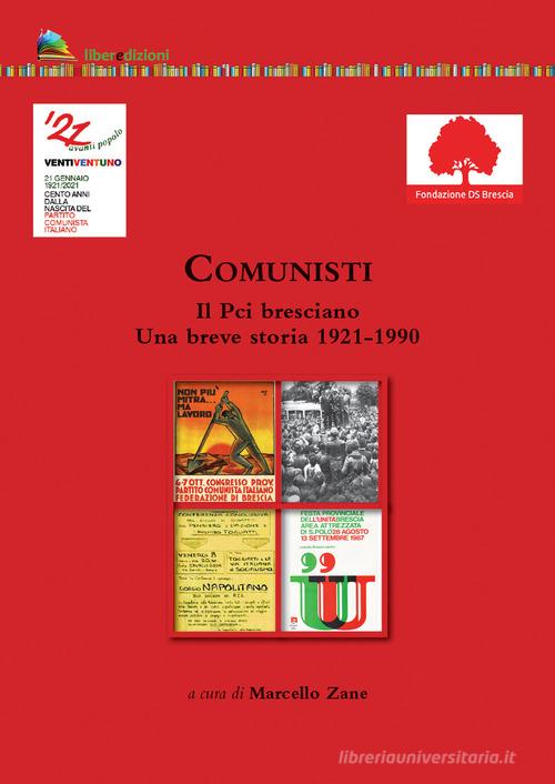 Comunisti. Il Pci bresciano. Una breve storia 1921-1990 edito da Liberedizioni