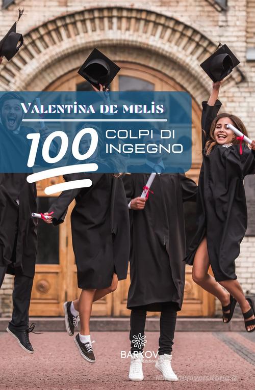 Libro 100 colpi d'ingegno di Valentina De Melis di Barkov