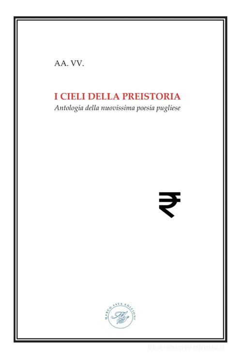 I cieli della preistoria. Antologia della nuovissima poesia pugliese edito da Marco Saya