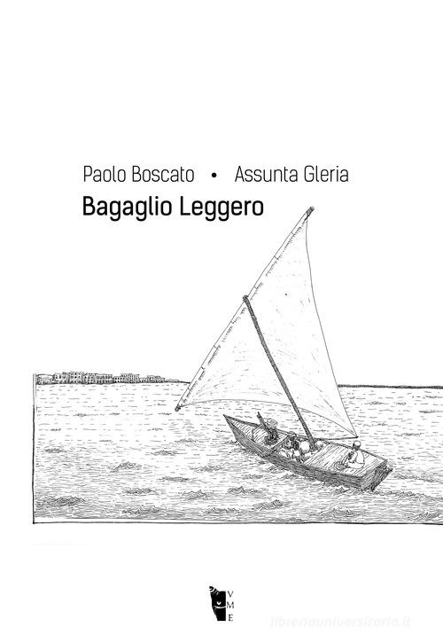 Bagaglio leggero di Assunta Gleria, Paolo Boscato edito da Villaggio Maori